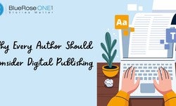 Why Every Author Should Consider Digital Publishing
