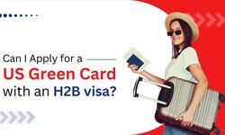 Can I Apply for a US Green Card with a H2B Visa?
