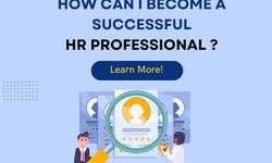 How Can I Become a Successful HR Professional ?