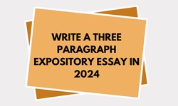 How do you write a three paragraph expository essay in 2024