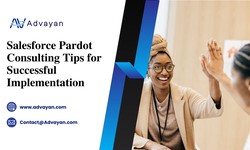 Salesforce Pardot Consulting Tips for Successful Implementation - Advayan