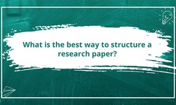 What is the best way to structure a research paper?