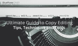Ultimate Guide to Copy Editing: Tips, Techniques, and Tools