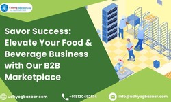 Savor Success: Elevate Your Food & Beverage Business with Our B2B Marketplace
