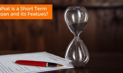 What is a Short-term Loan and its Features?