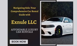 Solo Traveler's Guide to Renting a Car: How to Navigate Your Journey with Ease.with  Exnuel LLC, your go-to for Affordable Luxury Car Rentals.