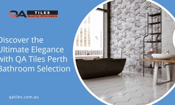 Discover the Ultimate Elegance with QA Tiles Perth Bathroom Selection