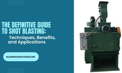 The Definitive Guide to Shot Blasting: Techniques, Benefits, and Applications