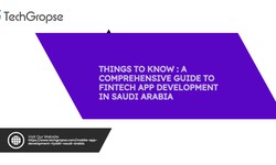 Things to Know : A Comprehensive Guide to Fintech App Development in Saudi Arabia