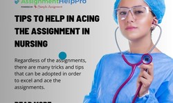 Major Tips to Help in Acing the Assignment in Nursing