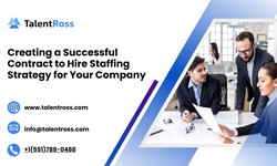 Creating a Successful Contract to Hire Staffing Strategy for Your Company - TalentRoss