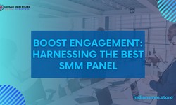 Boost Engagement: Harnessing the Best SMM Panel