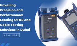 Unveiling Precision and Performance: Leading OTDR and Cable Testing Solutions in Dubai