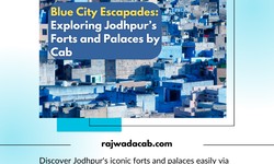 Blue City Getaways: Exploring Jodhpur’s Forts and Palaces by Cab