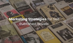 Marketing Strategies for Self Published Novels