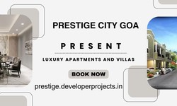 Prestige Project In Goa | Live Your Dreams In The Lap Of Nature