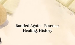 Banded Agate Meaning, History, Healing Properties, Benefits, Uses & Chakra Association