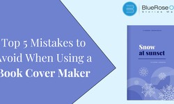 Top 5 Mistakes to Avoid When Using a Book Cover Maker