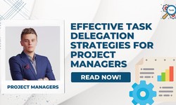 Effective Task Delegation Strategies for Project Managers