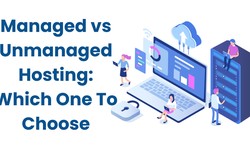 Managed vs Unmanaged Hosting: Which One To Choose