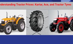 Understanding Tractor Prices: Kartar, Ace, and Tractor Tyres