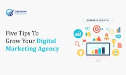 Five Tips To Grow Your Digital Marketing Agency