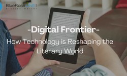 The Digital Frontier – How Technology is Reshaping the Literary World