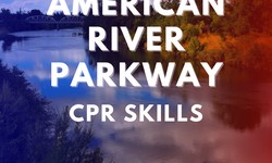 Safeguard Your Adventure at American River Parkway with CPR Skills
