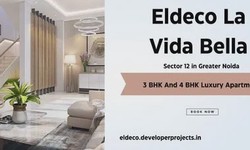 Eldeco La Vida Bella Sector 12 Greater Noida: A Haven for Modern Living
