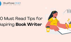 Book Writer | 10 Must-Read Tips for Aspiring Book Writers