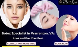 Botox Specialist in Warrenton, VA: Look and Feel Your Best