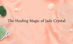 Jade - Meaning, History, Healing Properties, Benefits, Zodiac Association and Caring