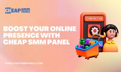 Boost Your Online Presence with Cheap SMM Panel