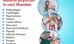 Navigating Healthcare: Exploring General Physicians in Navi Mumbai