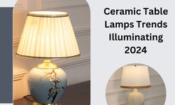 Shining Light: Ceramic Table Lamps Trends Illuminating 2024