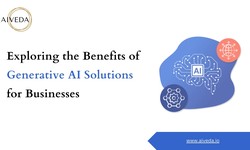Exploring the Benefits of Generative AI Solutions for Businesses