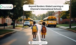 Beyond Borders: Global Learning at Chennai's International Schools