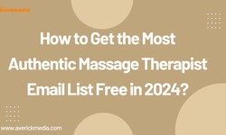 How to Get the Most Authentic Massage Therapist Email List Free in 2024?