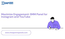 Maximize Engagement: SMM Panel for Instagram and YouTube