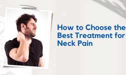 How to Choose the Best Treatment for Neck Pain