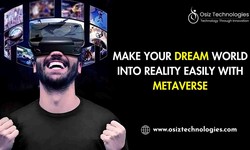 Make Your Dream World Into Reality Easily With Metaverse