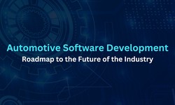 Automotive Software Development: Roadmap to the Future of the Industry
