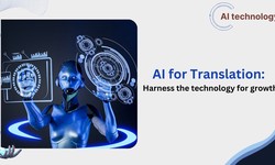 AI for Translation: Harness the technology for growth