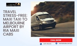 Travel Stress-Free: Maxi Taxi to Melbourne Airport by Ria Maxi Cabs
