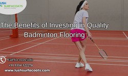 The Benefits of Investing in Quality Badminton Flooring