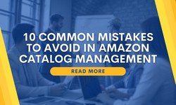 10 Common Mistakes to Avoid in Amazon Catalogue Management