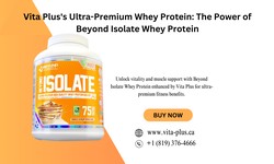 Vita Plus's Ultra-Premium Whey Protein: The Power of Beyond Isolate Whey Protein