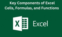 Key Components of Excel: Cells, Formulas, and Functions