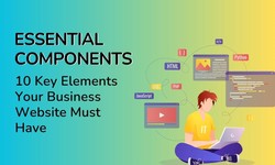 10 Key Elements Your Business Website Should Include