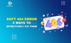 Soft 404 Error: 5 Ways to Effectively Fix Them